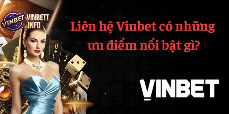 Liên hệ Vinbet giúp bạn giải quyết nhanh chóng mọi vấn đề