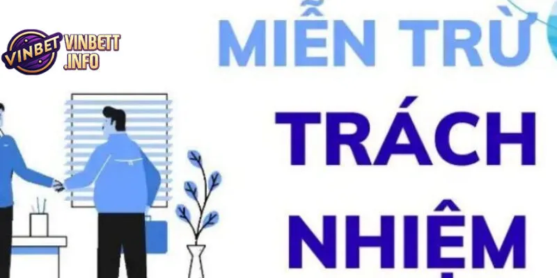 Miễn Trừ Trách Nhiệm – Điều Cần Biết Khi Chơi Tại Vinbet 1 Miễn trừ trách nhiệm giúp bảo vệ Vinbet khỏi rủi ro không mong muốn