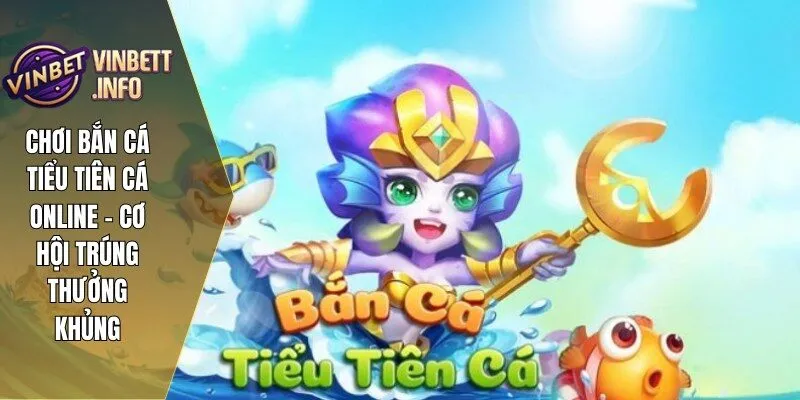 ban ca tieu tien ca 1