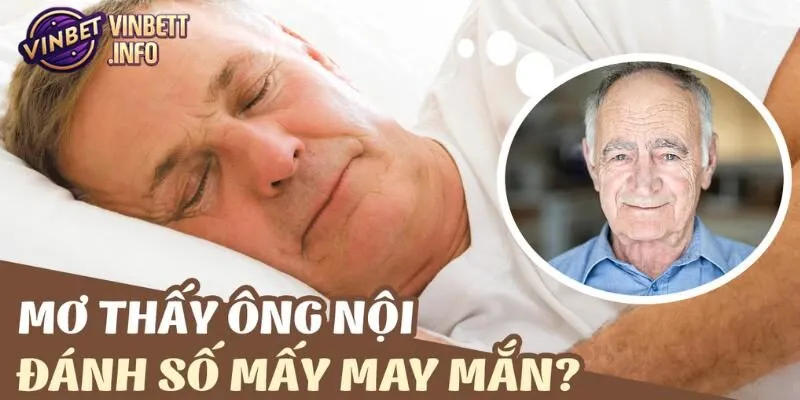 Giấc mơ thấy ông bà nội thường mang đến điềm báo tốt lành